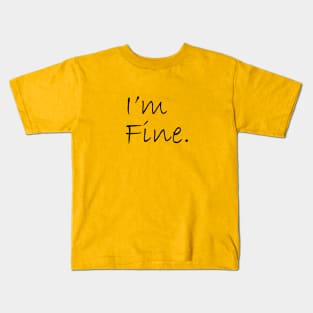 I'm Fine Kids T-Shirt